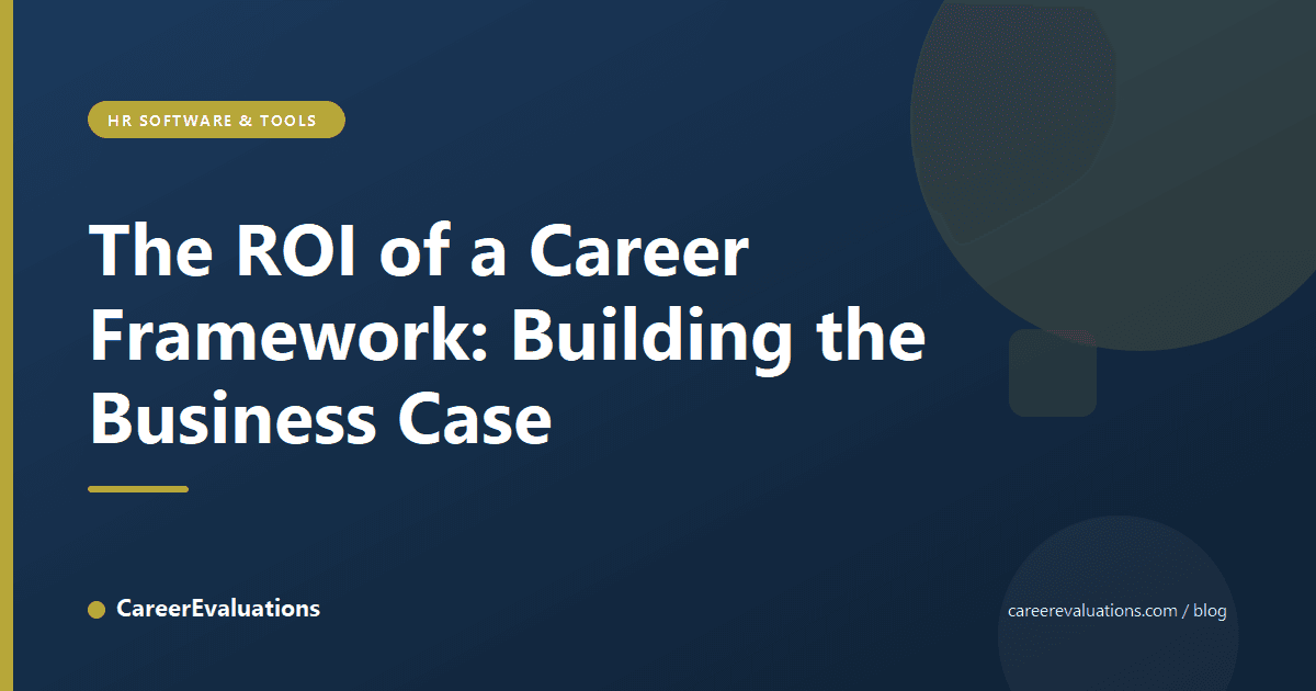 The ROI of a Career Framework: Building the Business Case