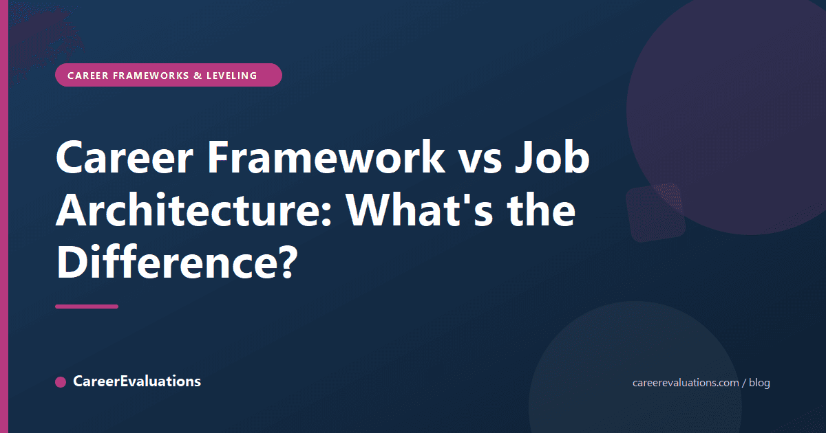 Career Framework vs Job Architecture: What's the Difference?
