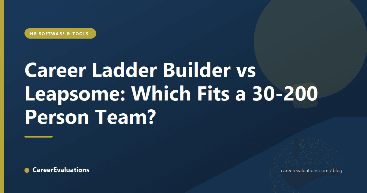 Career Ladder Builder vs Leapsome: Which Fits a 30-200 Person Team?