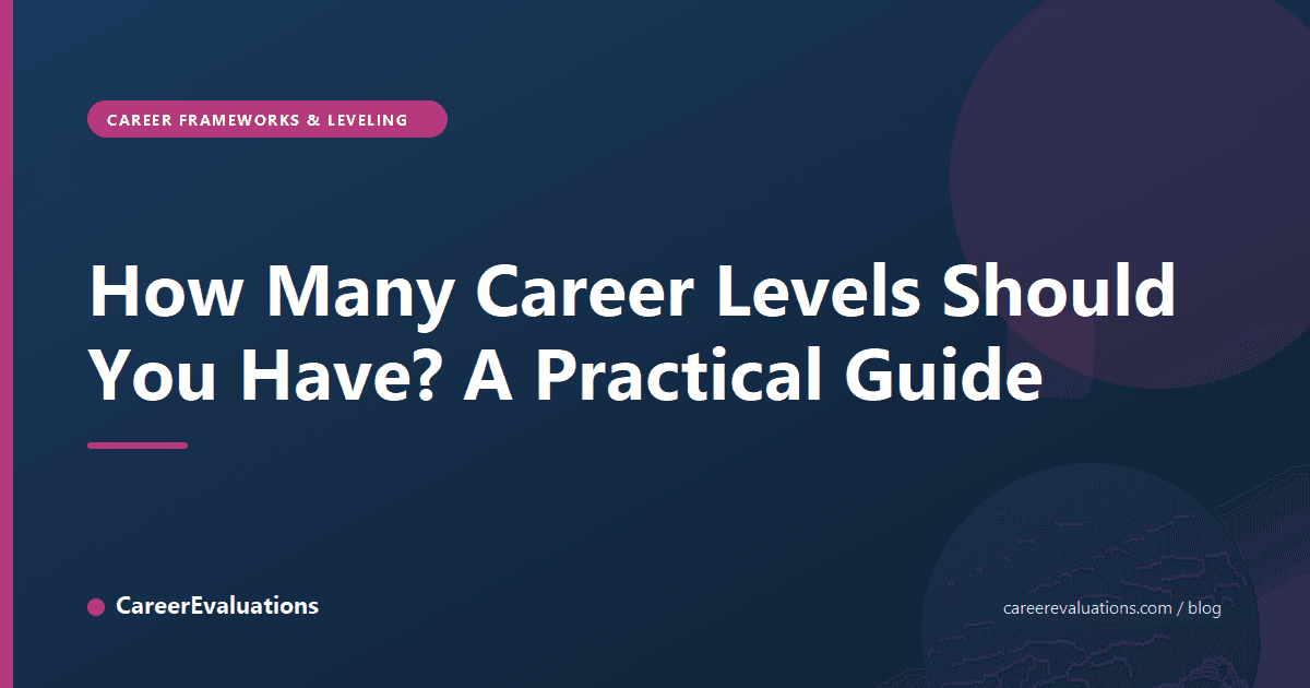 How Many Career Levels Should You Have? A Practical Guide