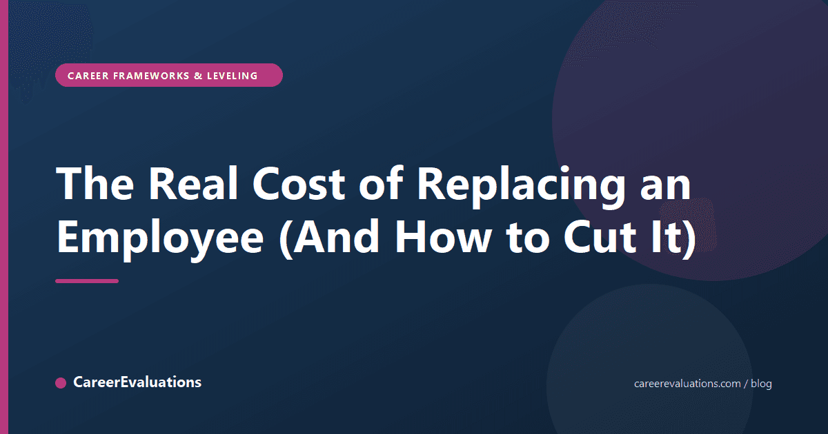 The Real Cost of Replacing an Employee (And How to Cut It)