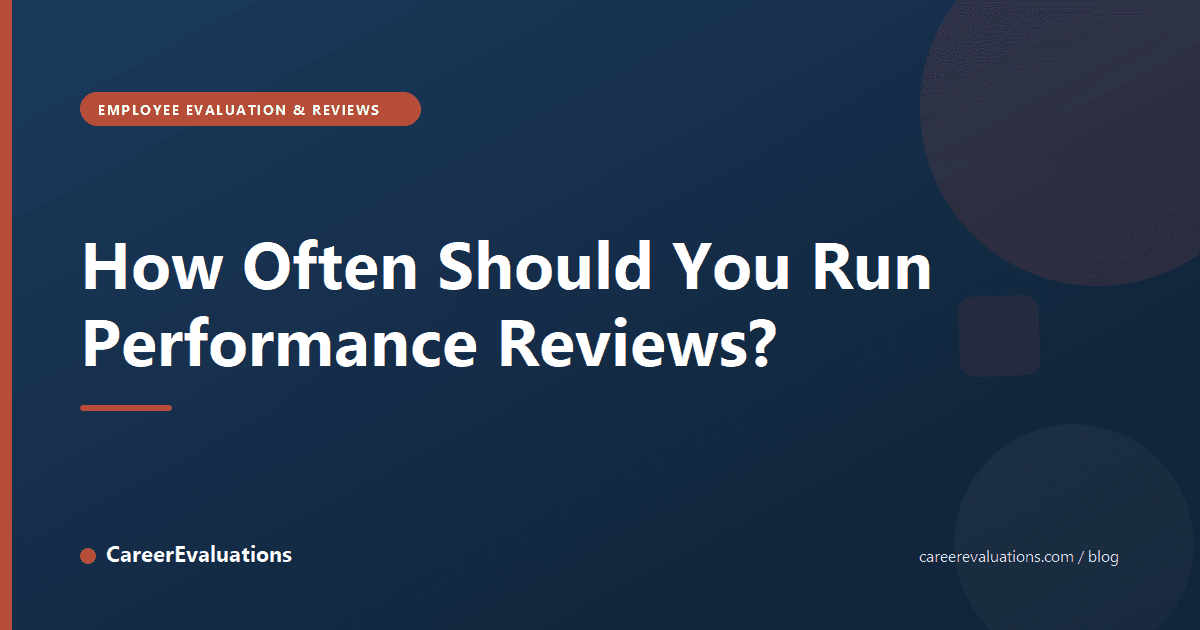 How Often Should You Run Performance Reviews?