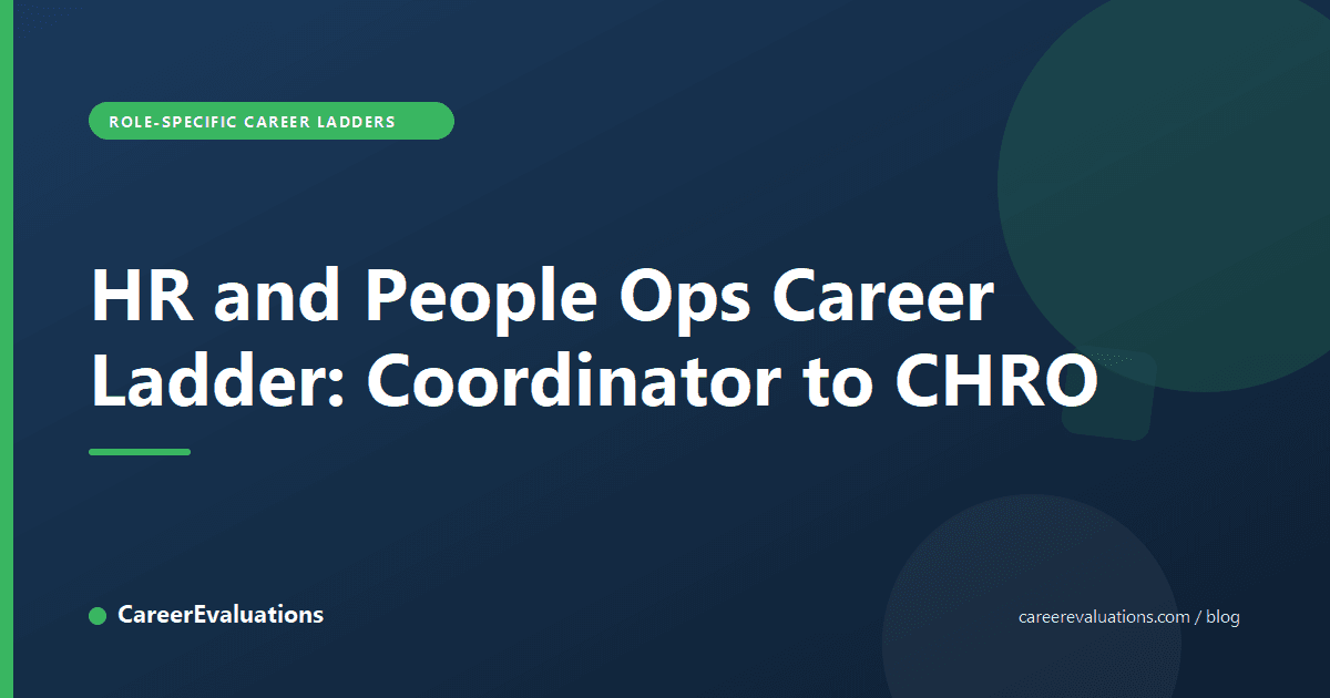 HR and People Ops Career Ladder: Coordinator to CHRO