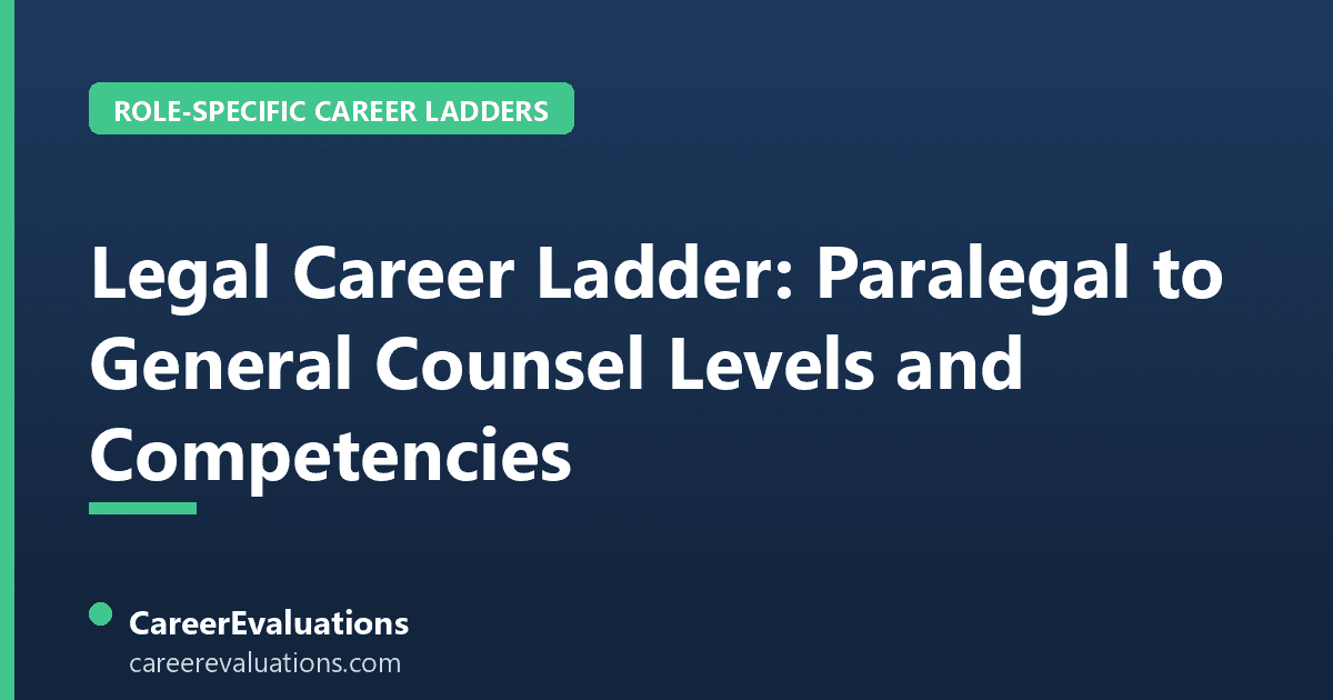 Legal Career Ladder: Paralegal to General Counsel Levels and Competencies
