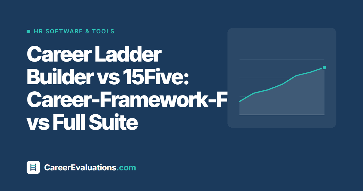 Career Ladder Builder vs 15Five: Career-Framework-First vs Full Suite