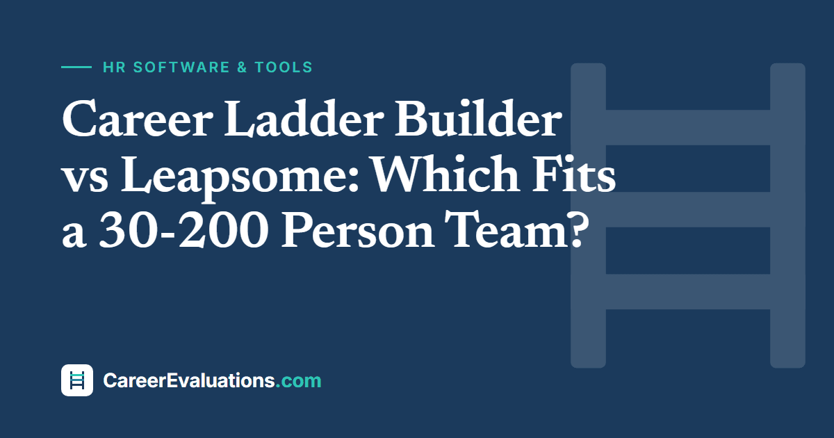 Career Ladder Builder vs Leapsome: Which Fits a 30-200 Person Team?