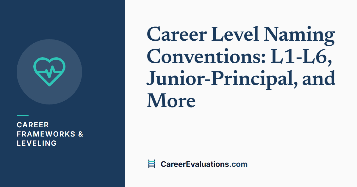 Career Level Naming Conventions: L1-L6, Junior-Principal, and More