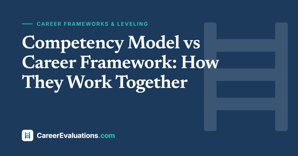 Competency Model vs Career Framework: How They Work Together