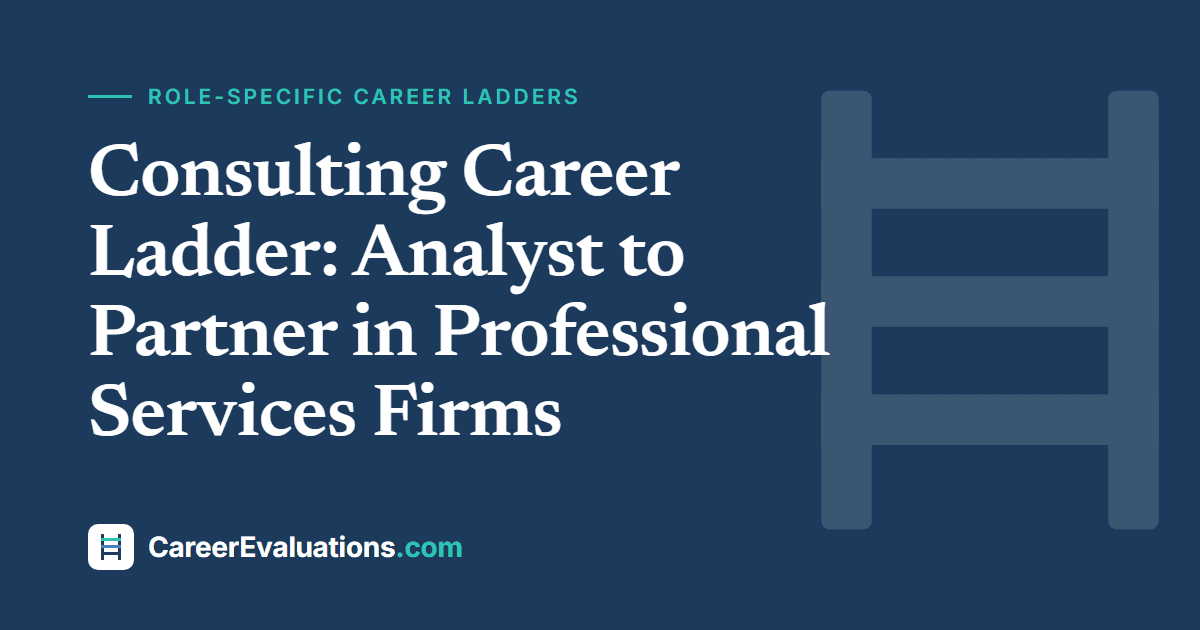 Consulting Career Ladder: Analyst to Partner in Professional Services Firms