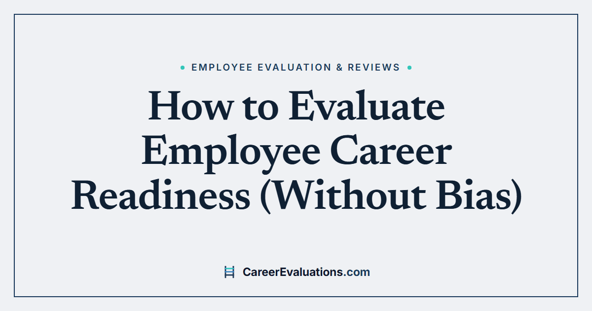 How to Evaluate Employee Career Readiness (Without Bias)