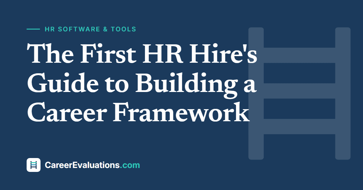The First HR Hire's Guide to Building a Career Framework