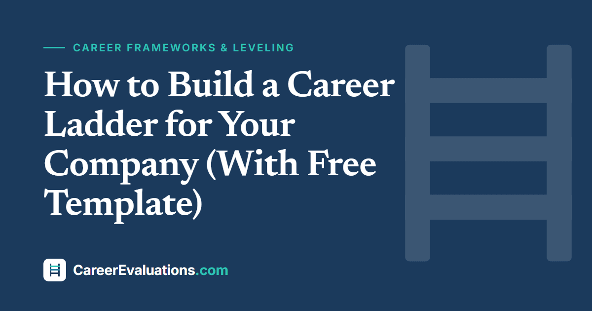 How to Build a Career Ladder for Your Company (With Free Template)