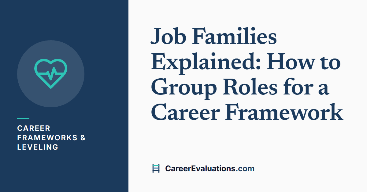 Job Families Explained: How to Group Roles for a Career Framework