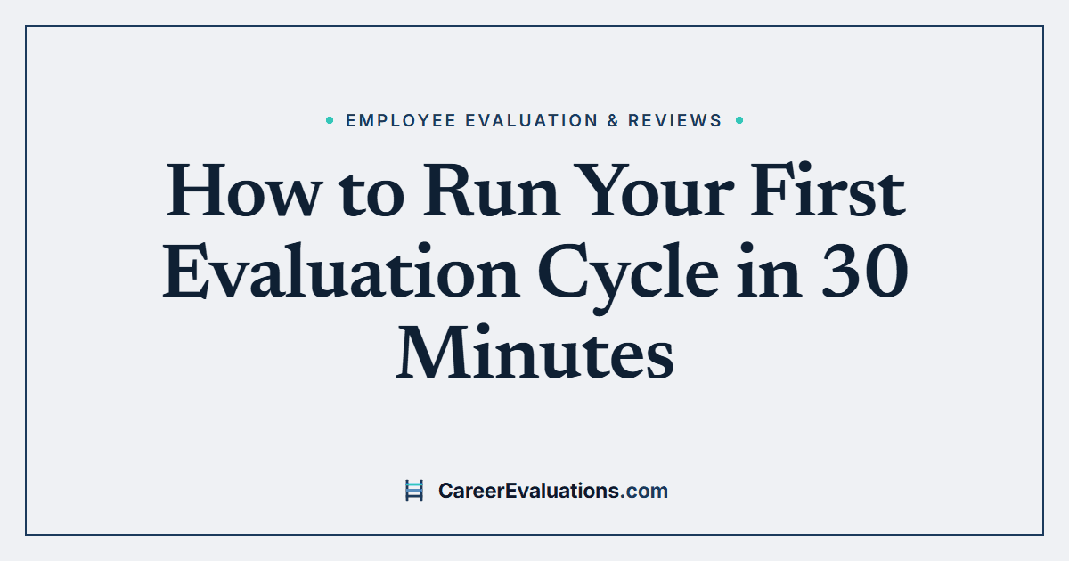 How to Run Your First Evaluation Cycle in 30 Minutes