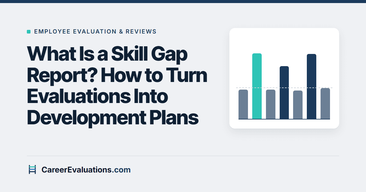 What Is a Skill Gap Report? How to Turn Evaluations Into Development Plans